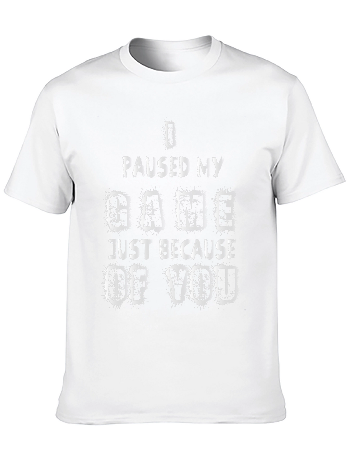 Gamer T-Shirt: I Paused My Game For You