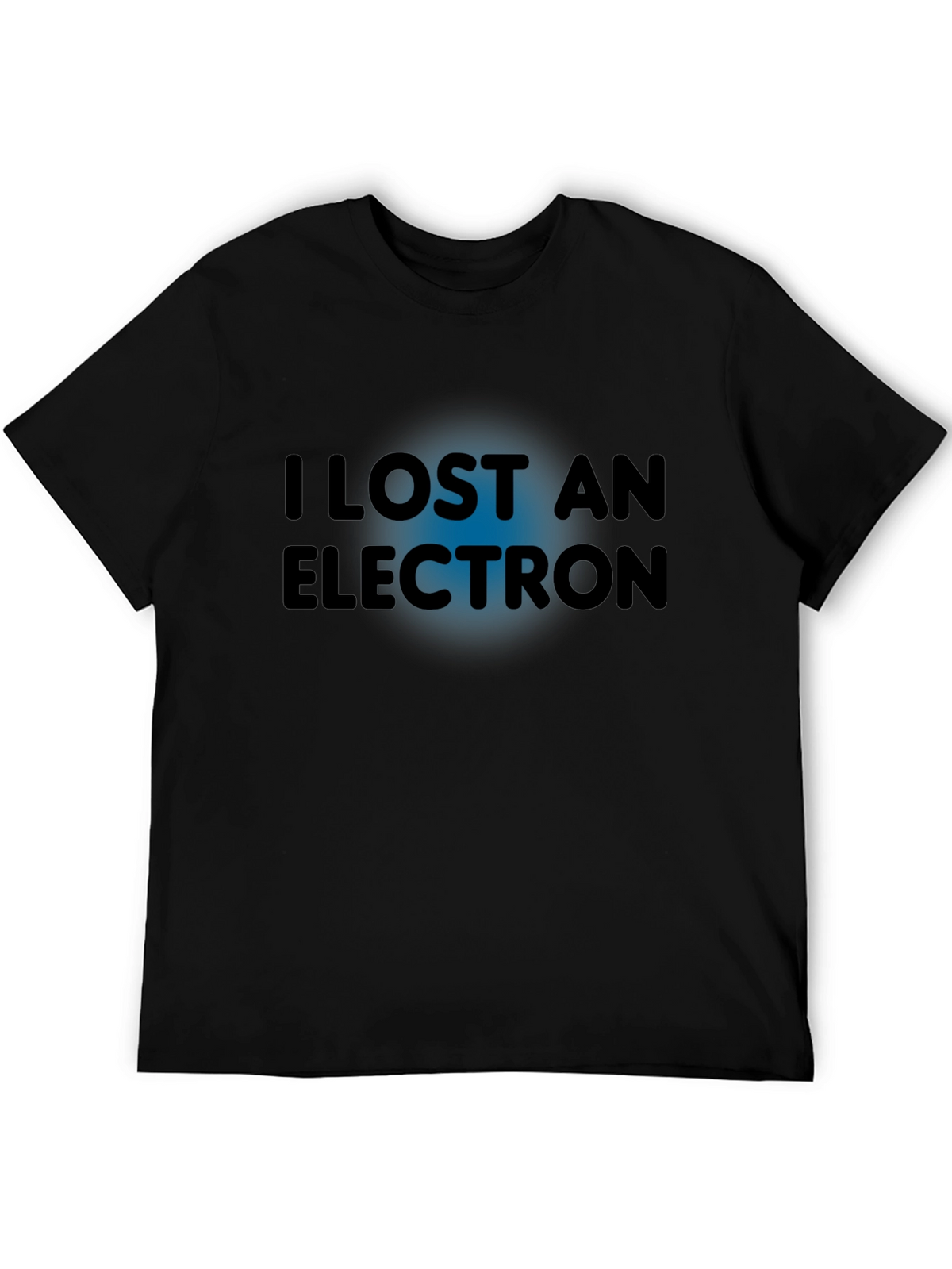 I Lost An Electron T-Shirt - Funny Physics Tee