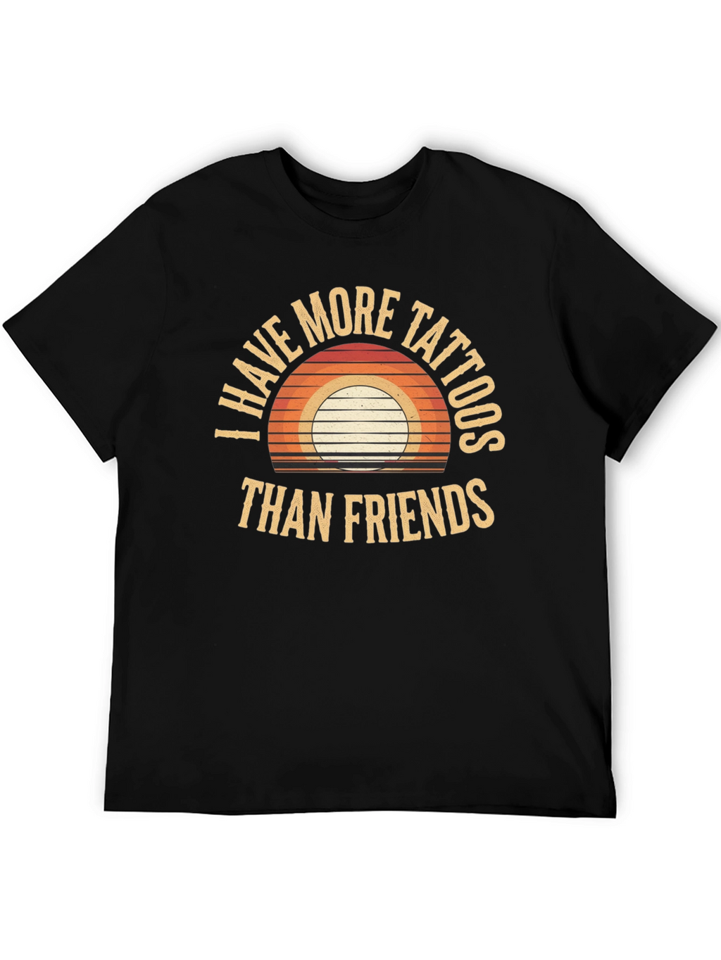 I Have More Tattoos Than Friends Graphic Tee