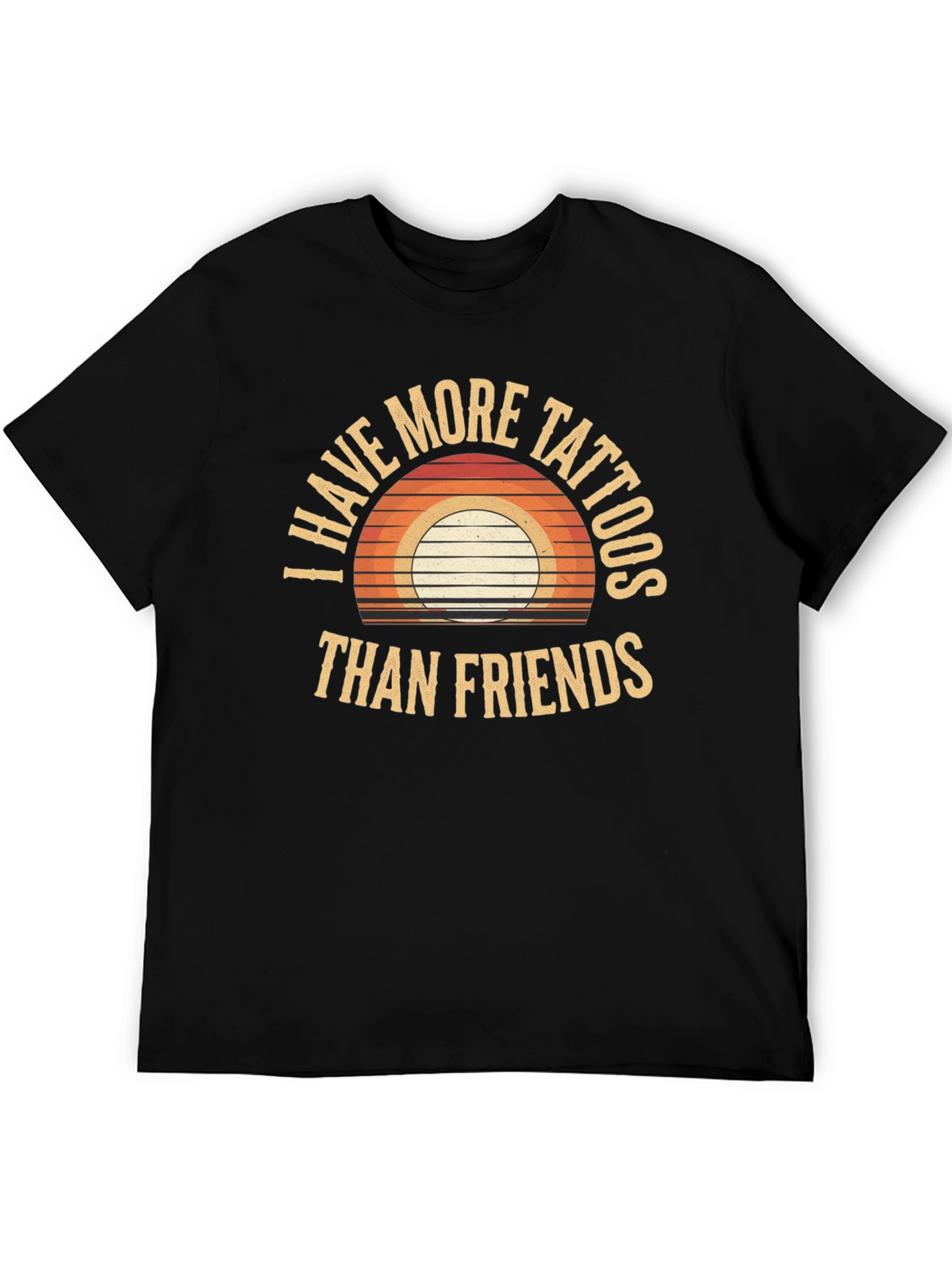 I Have More Tattoos Than Friends Graphic Tee