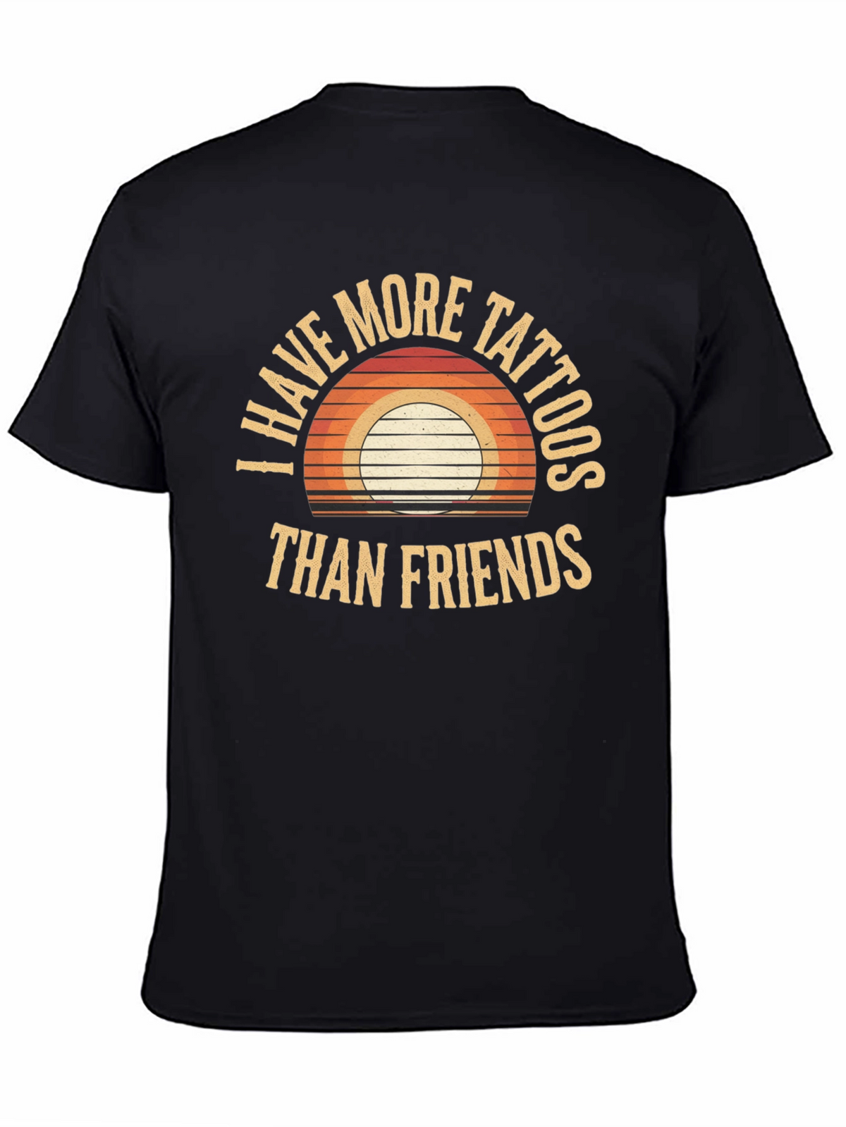 I Have More Tattoos Than Friends Graphic Tee