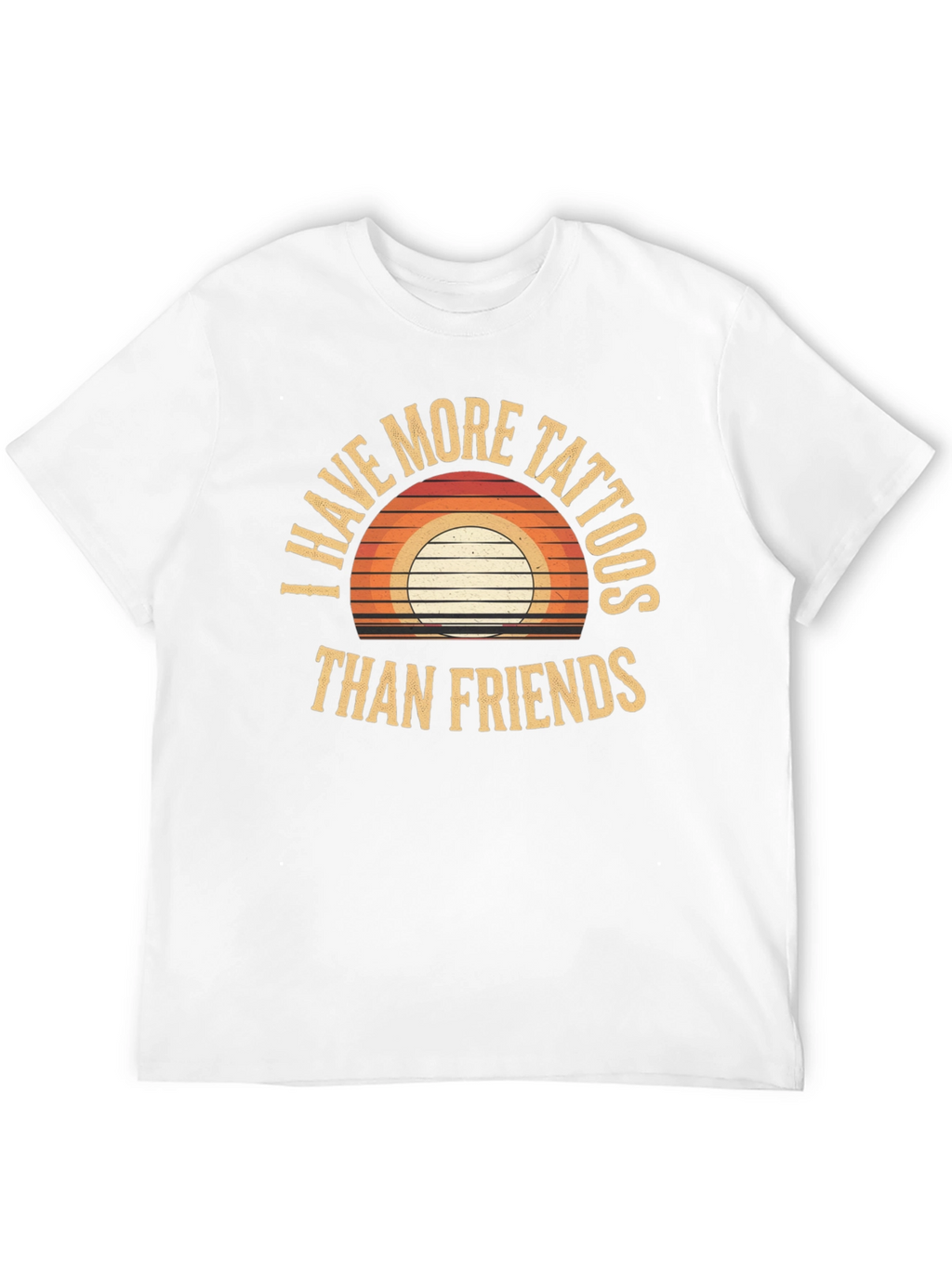 I Have More Tattoos Than Friends Graphic Tee
