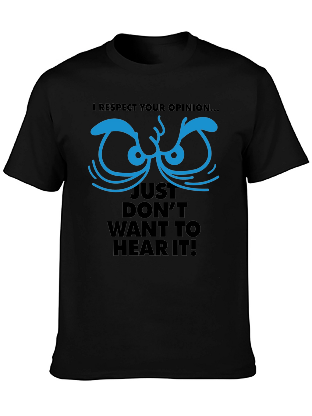 Respect Your Opinion Graphic Tee - Funny Novelty T-Shirt