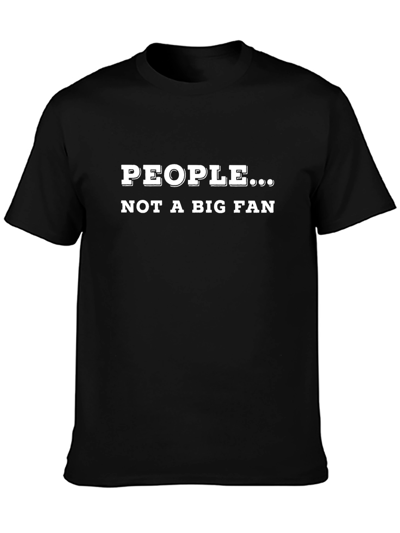 People... Not a Big Fan Graphic T-Shirt