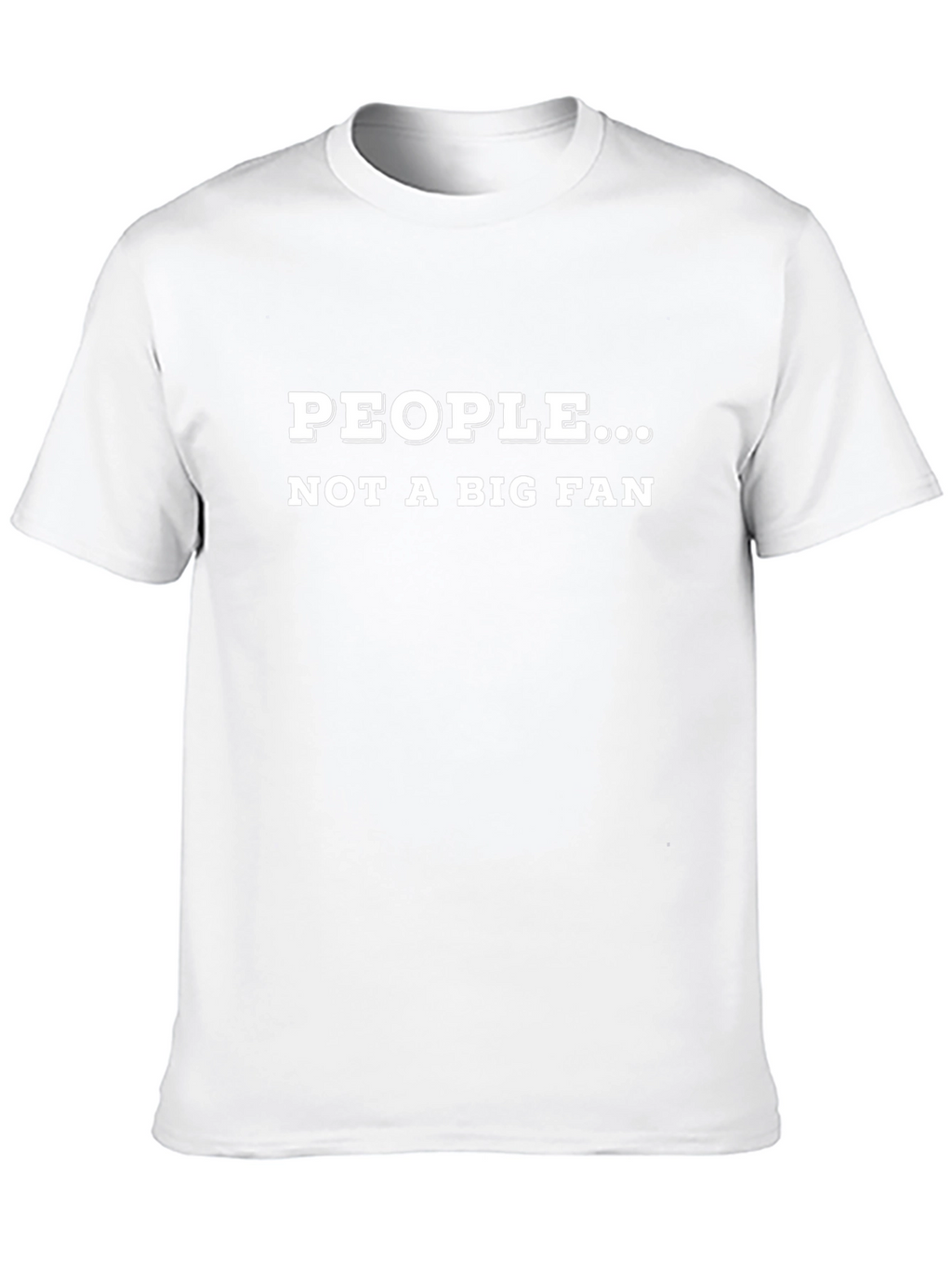 People... Not a Big Fan Graphic T-Shirt