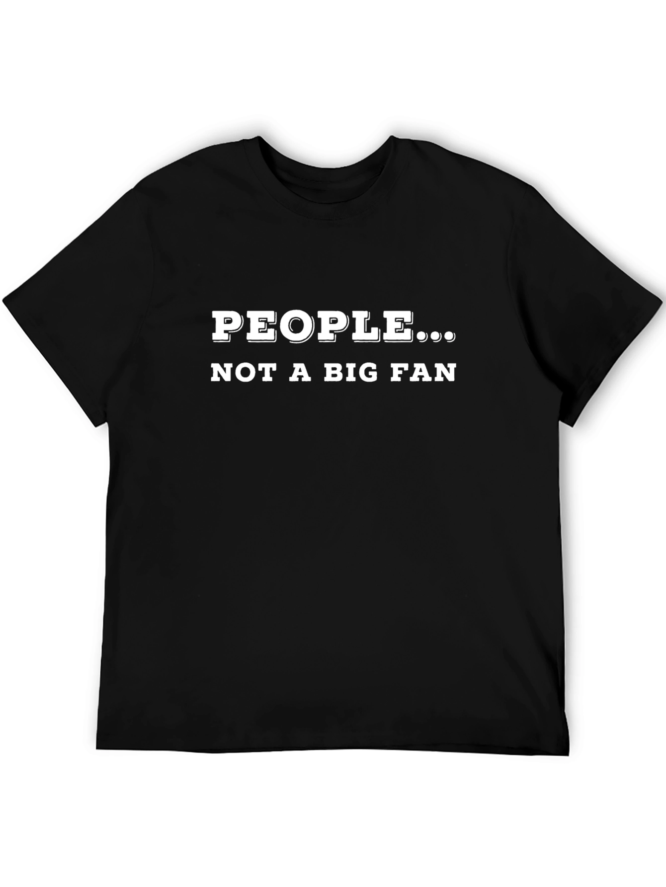 People... Not a Big Fan Graphic T-Shirt