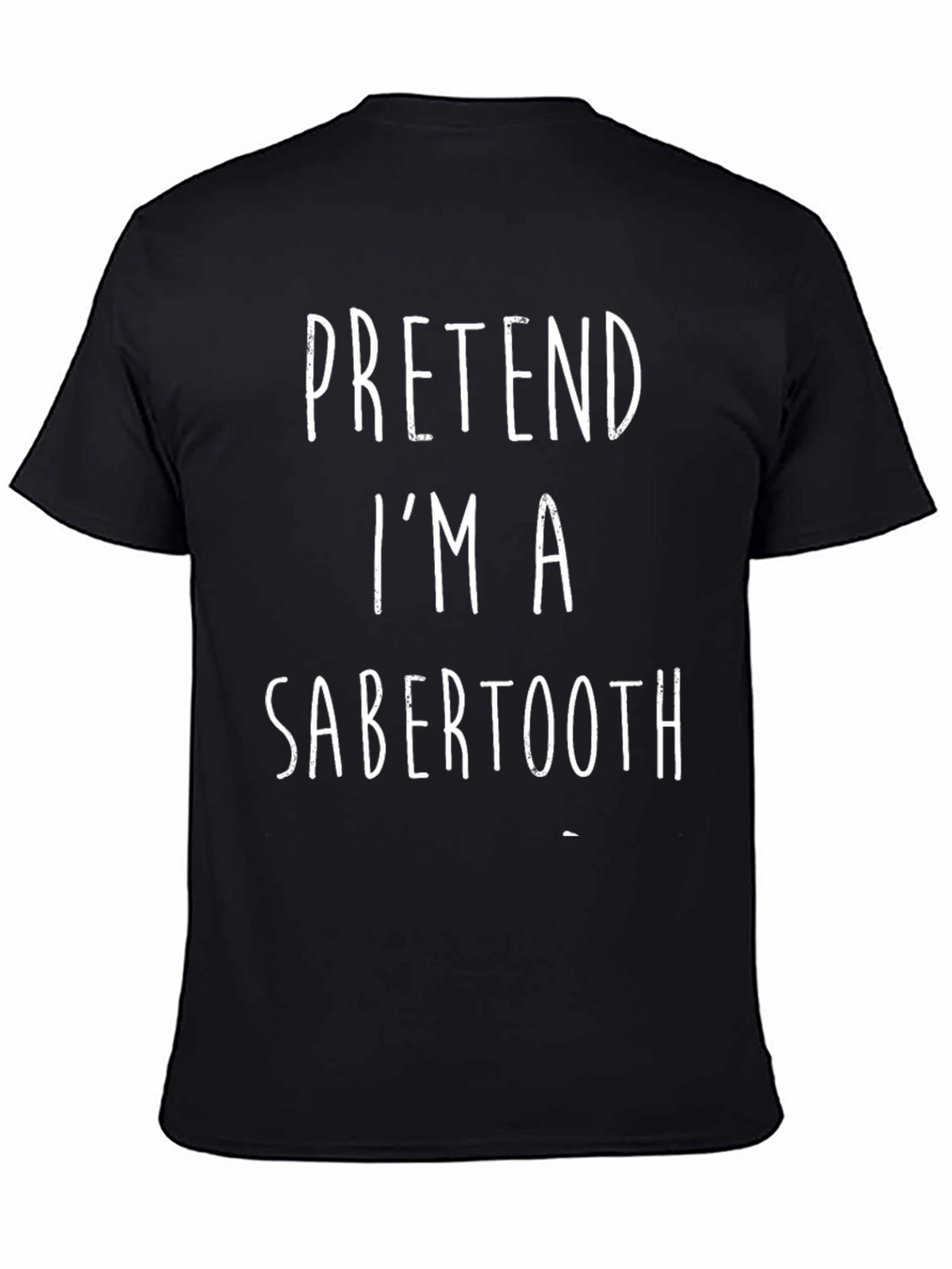 Pretend Im A Sabertooth Black T-Shirt