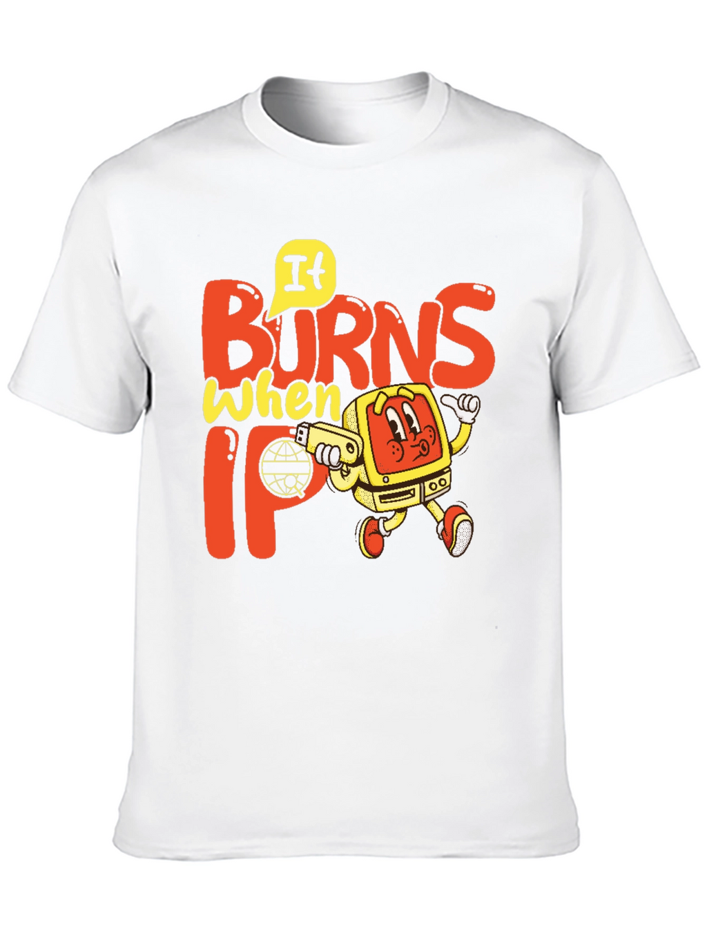 It Burns When IP T-Shirt