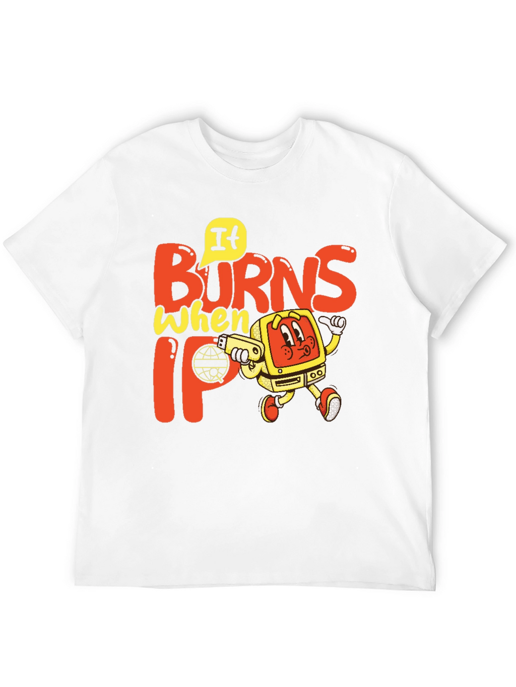 It Burns When IP T-Shirt