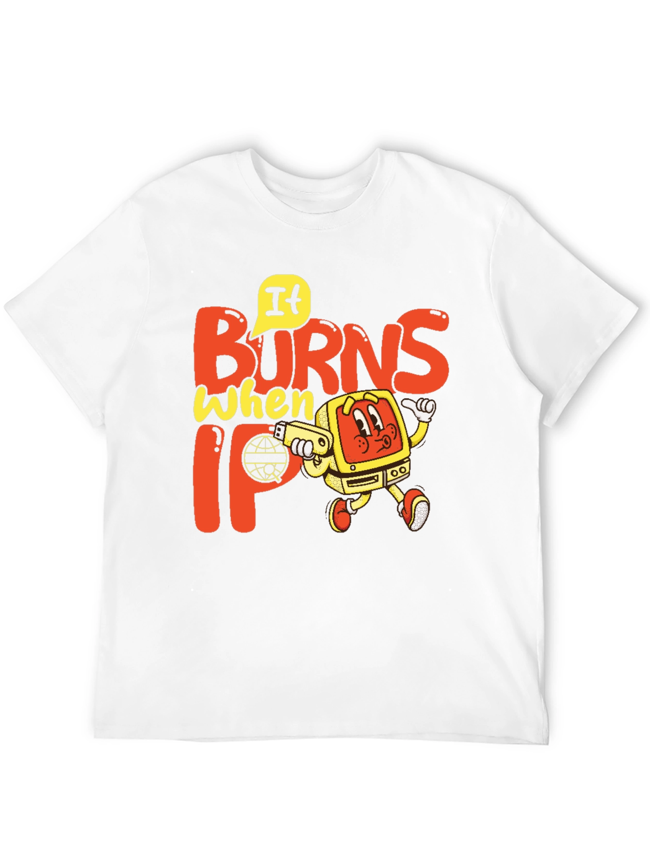 It Burns When IP T-Shirt
