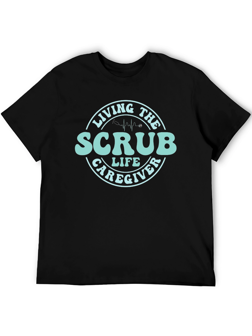 Scrub Life Caregiver T-Shirt - Medical Apparel