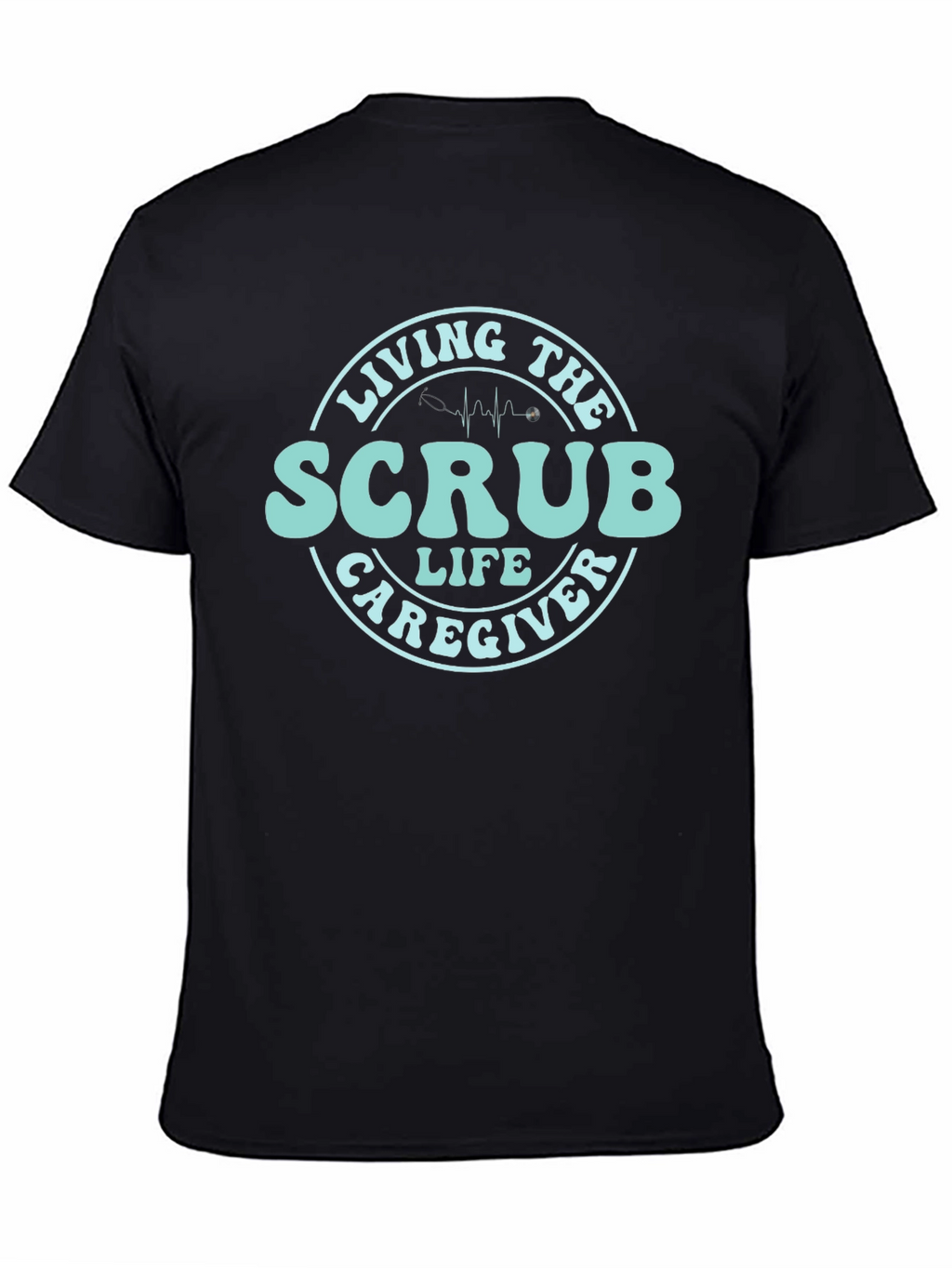Scrub Life Caregiver T-Shirt - Medical Apparel