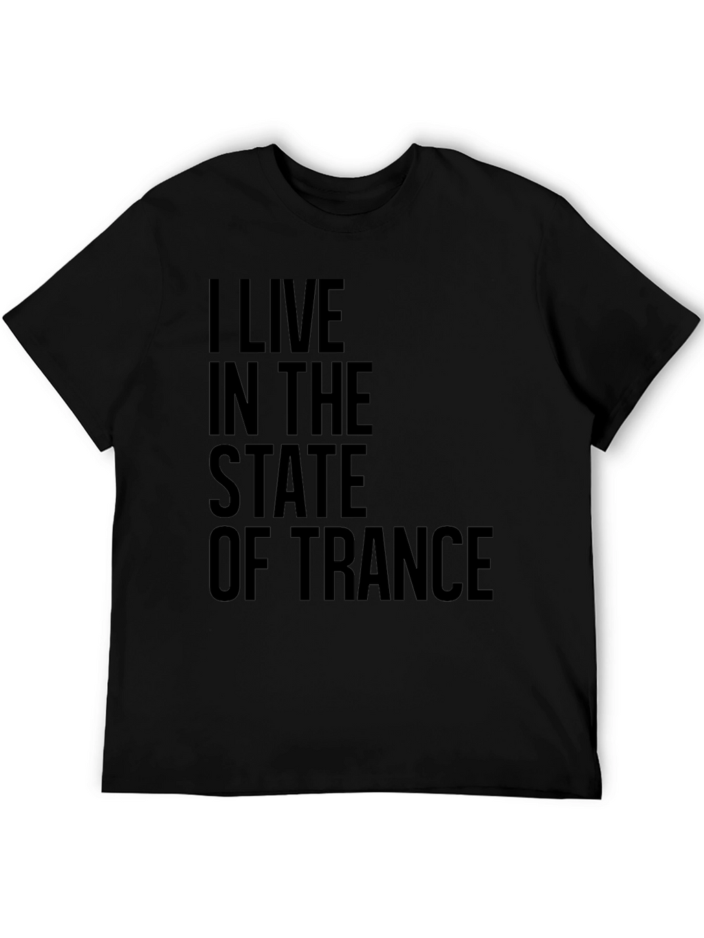 I Live in the State of Trance Black T-Shirt