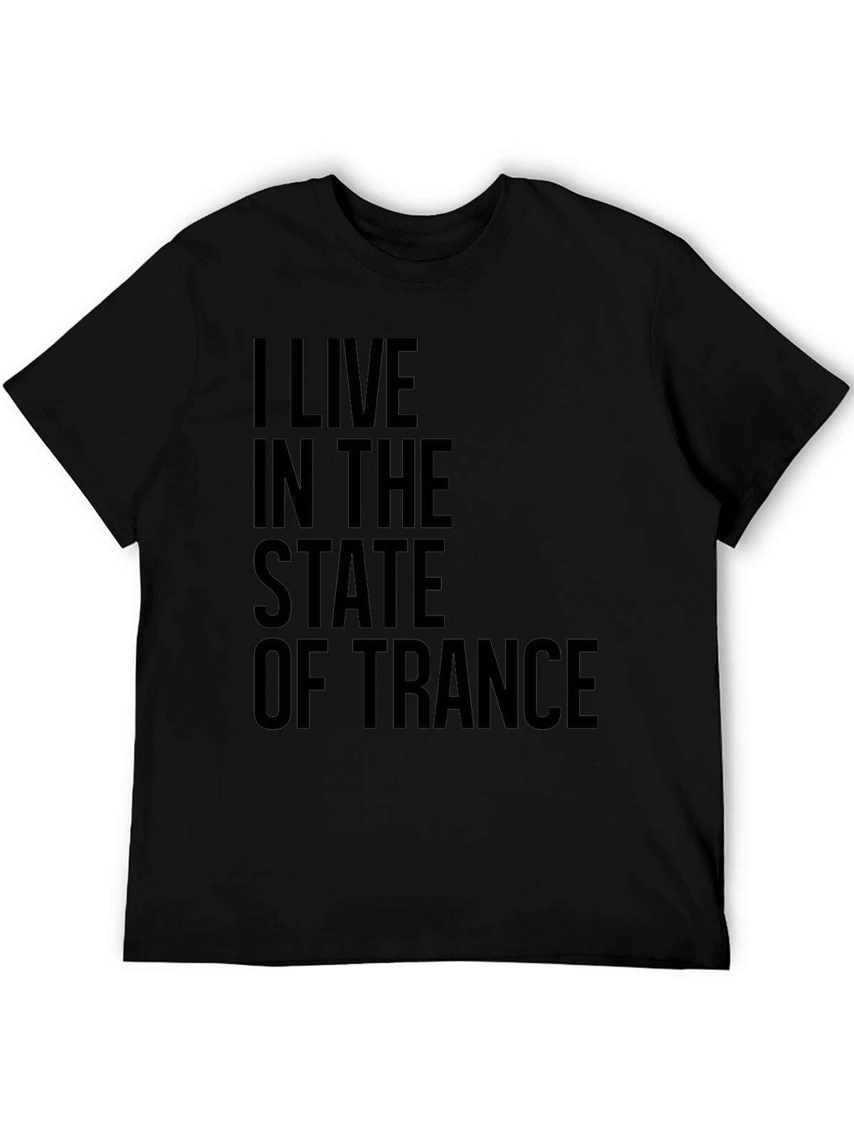 I Live in the State of Trance Black T-Shirt
