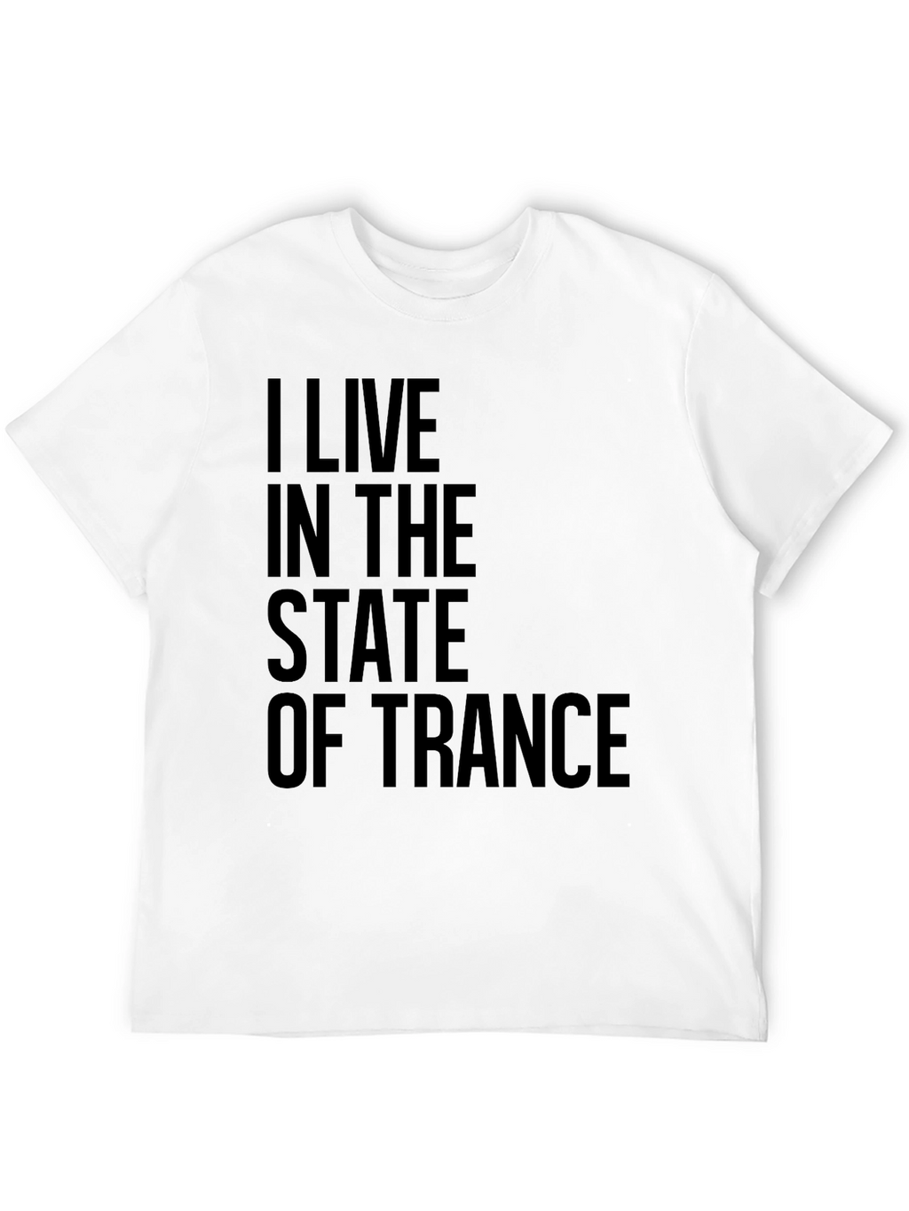 I Live in the State of Trance Black T-Shirt