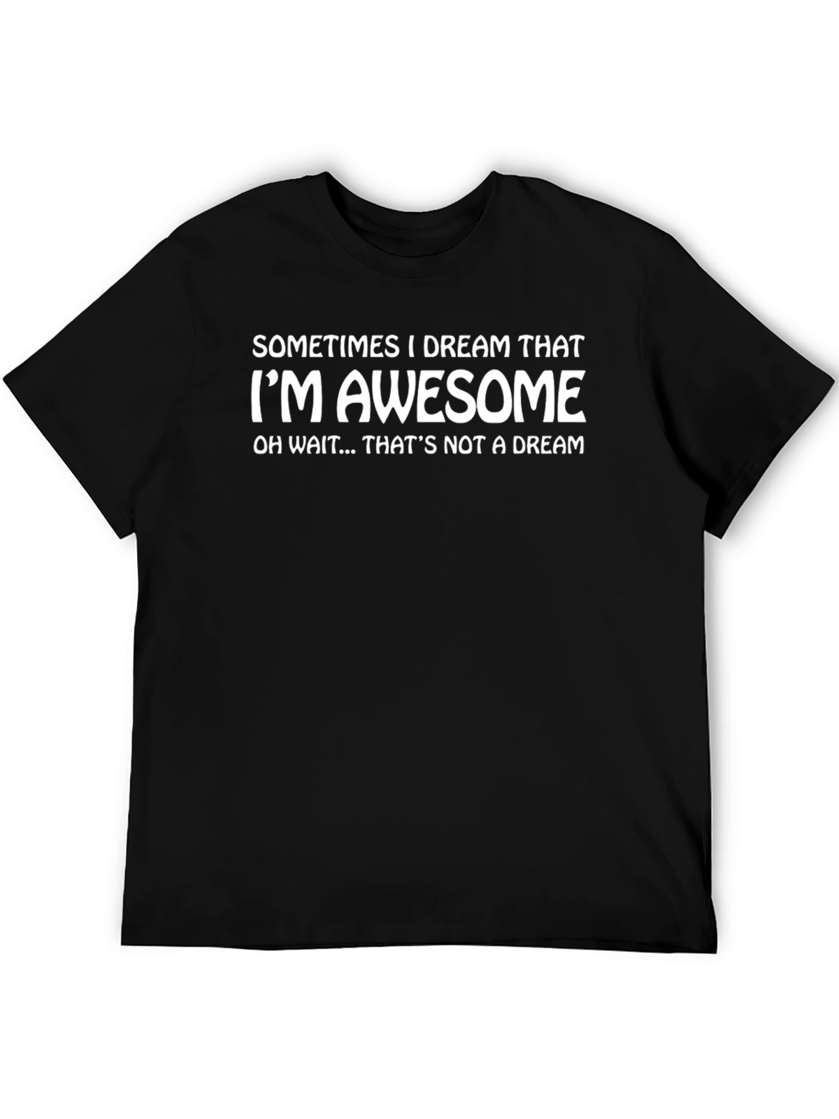 Awesome Dream T-Shirt - Funny Slogan Tee