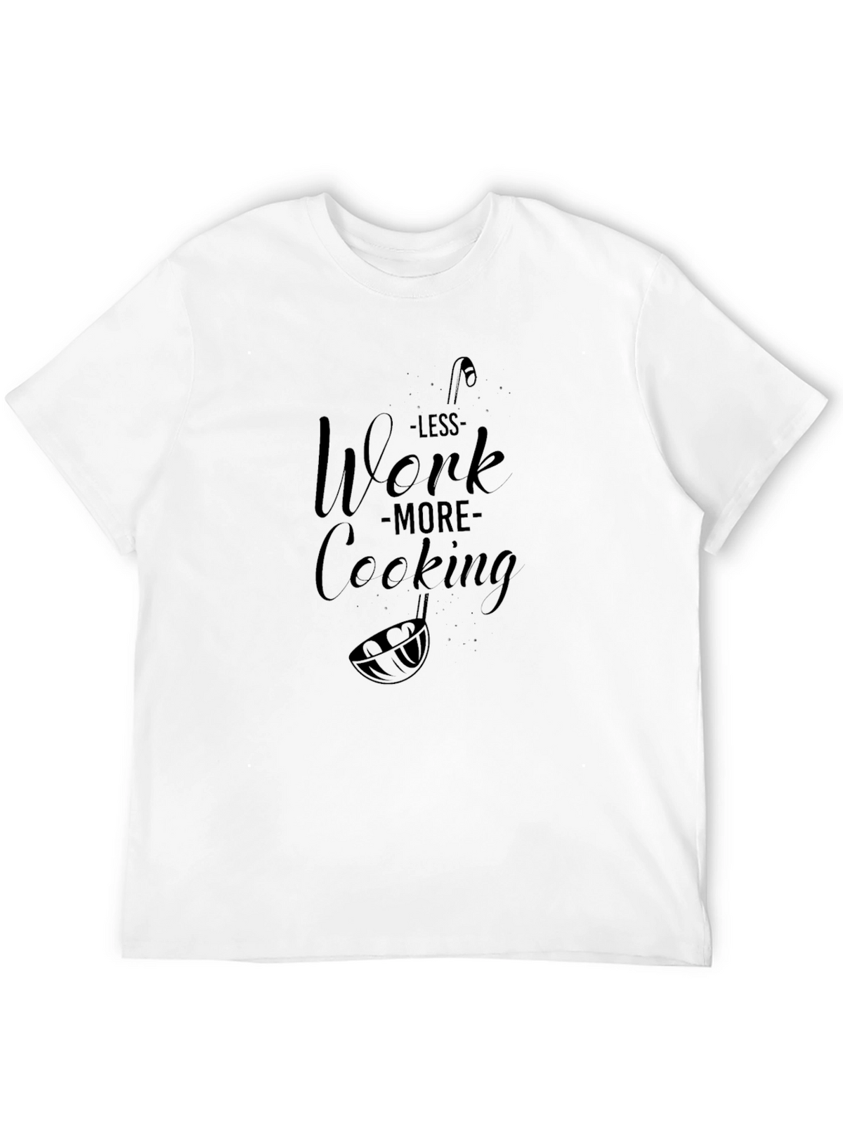 Less Work More Cooking T-Shirt Black