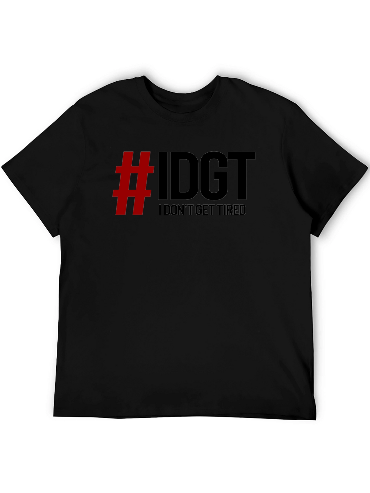 IDGT I Dont Get Tired Black Graphic Tee