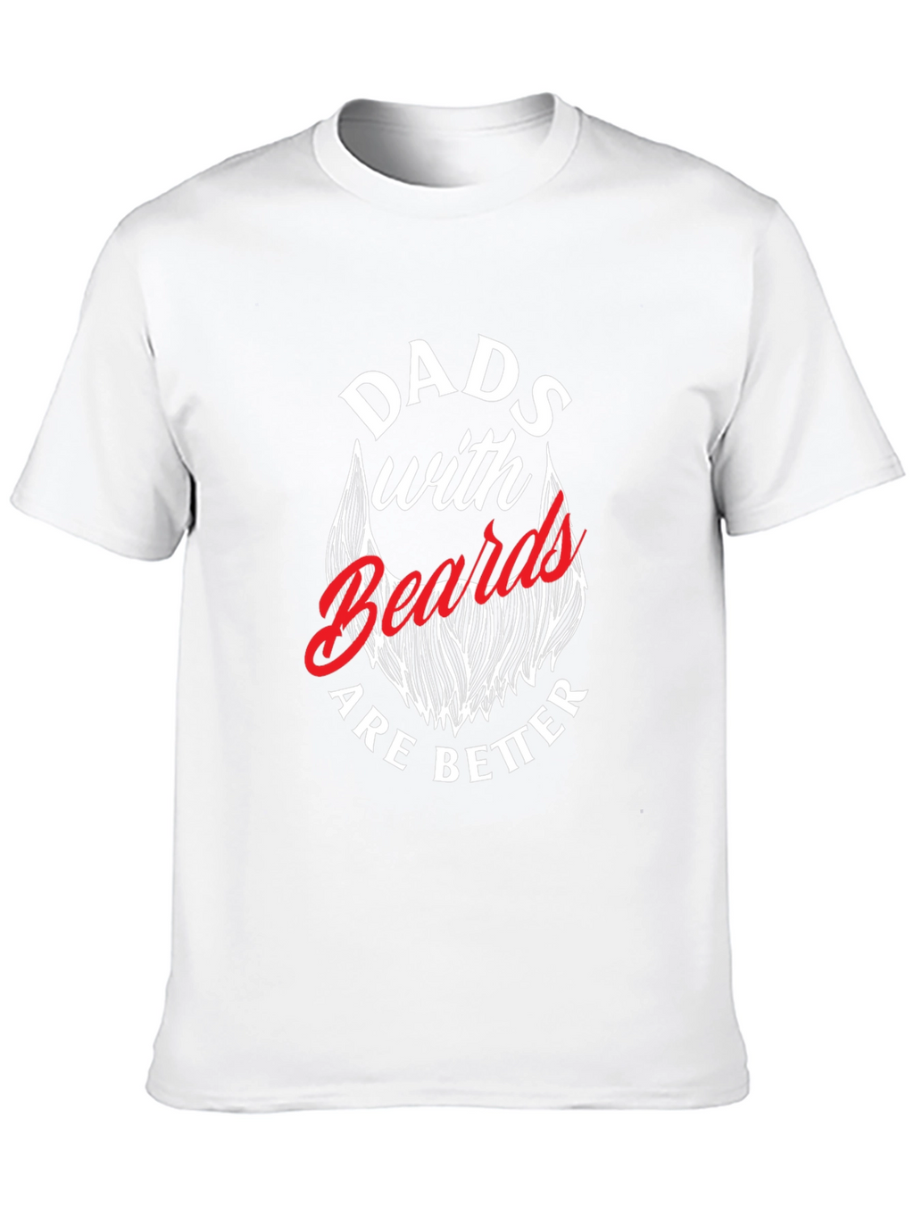 Dads with Beards are Better T-Shirt