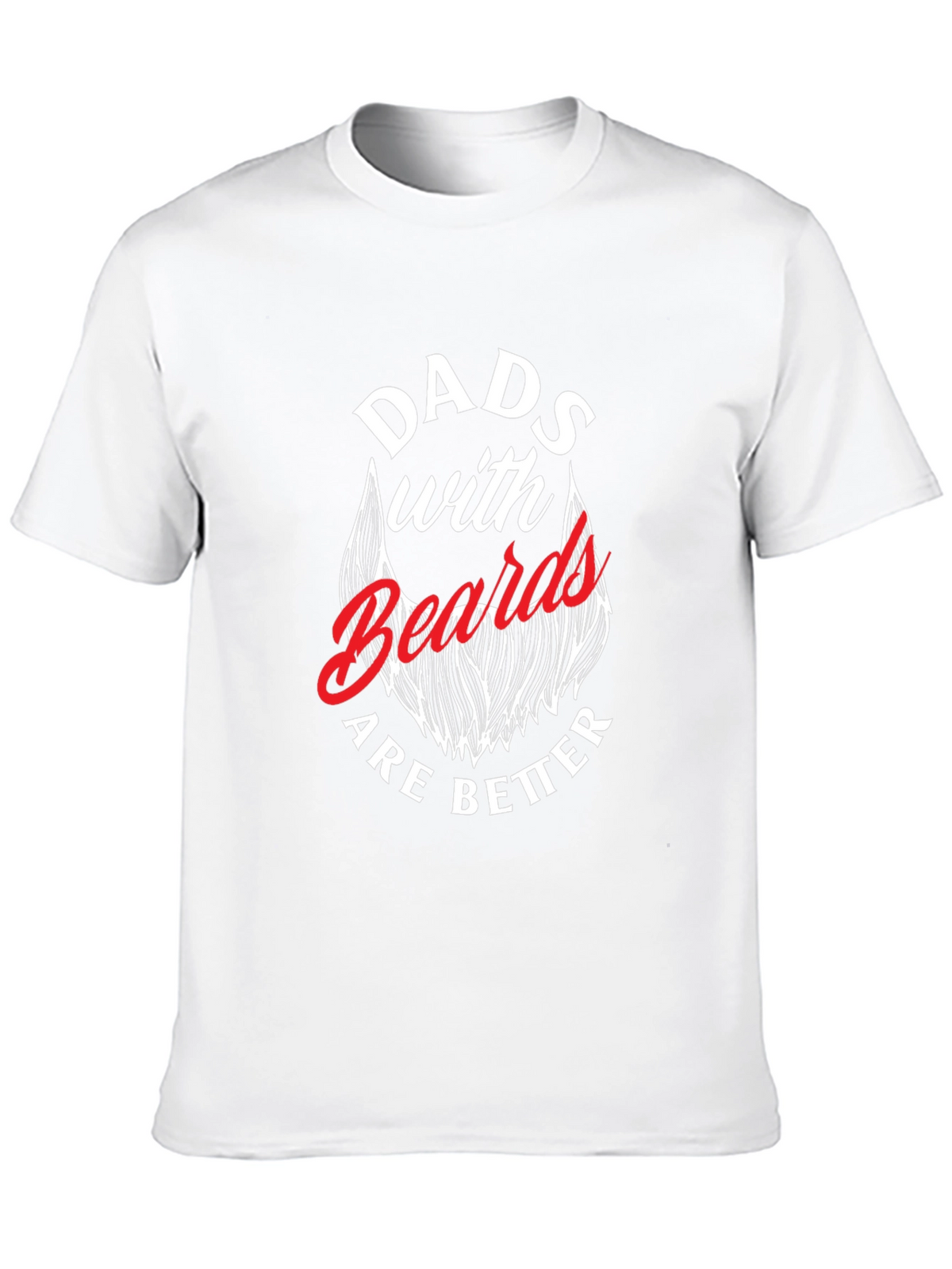 Dads with Beards are Better T-Shirt