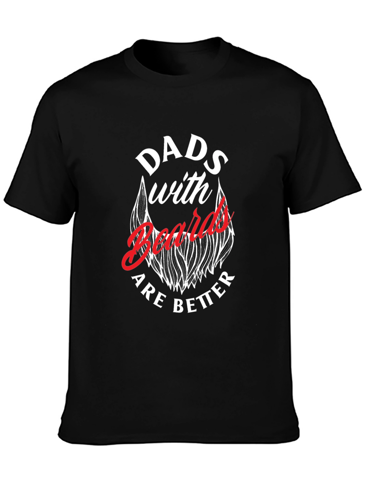 Dads with Beards are Better T-Shirt