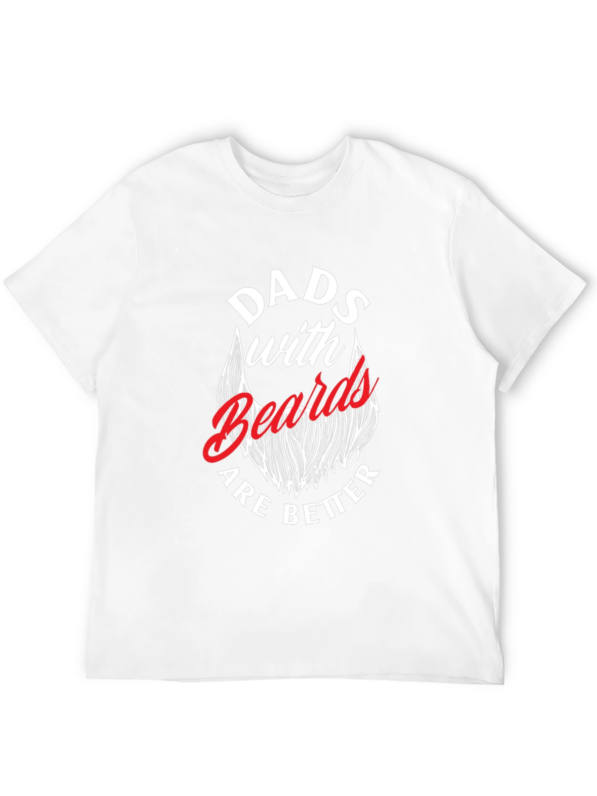 Dads with Beards are Better T-Shirt