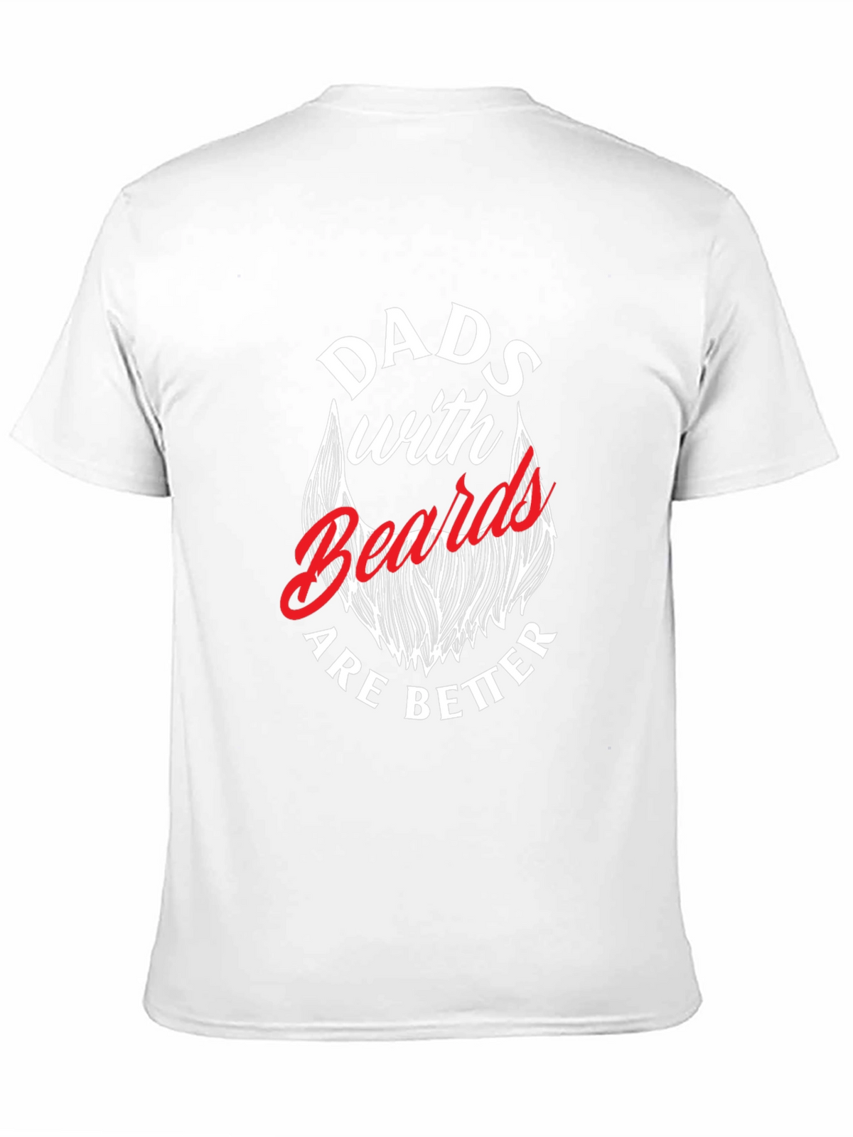 Dads with Beards are Better T-Shirt