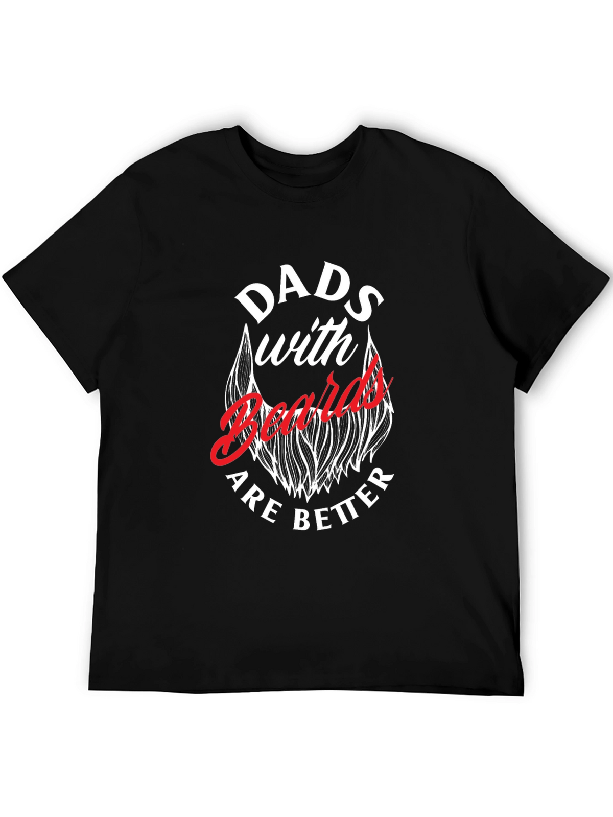 Dads with Beards are Better T-Shirt