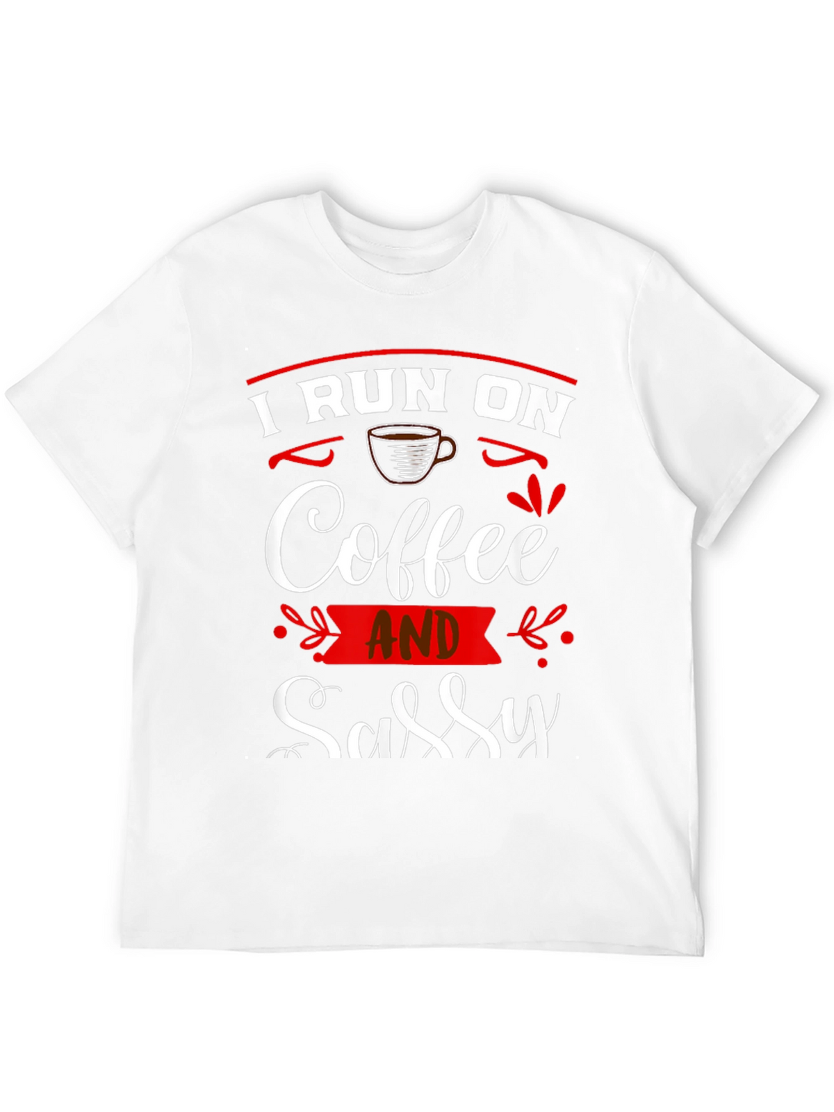 I Run on Coffee and Sassy T-Shirt