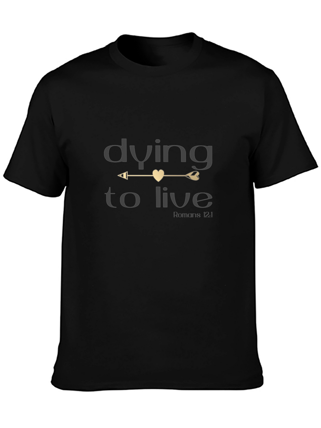Dying to Live Christian T-Shirt - Romans 12:1