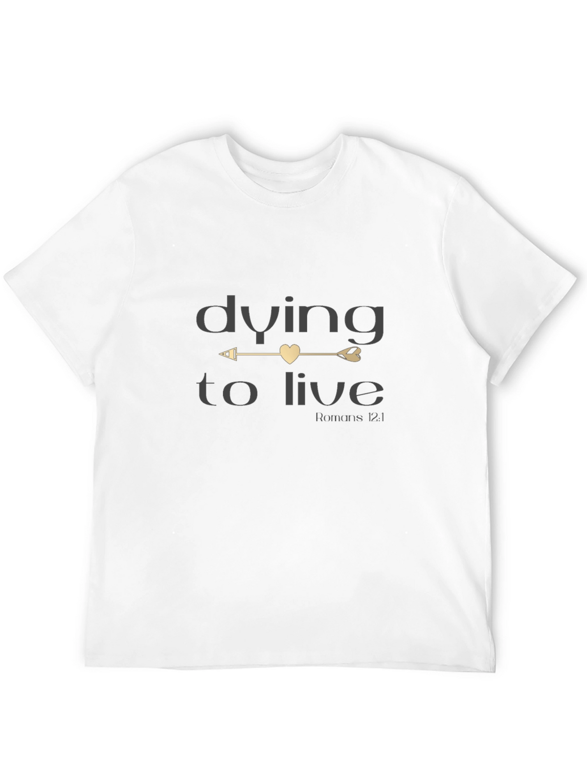 Dying to Live Christian T-Shirt - Romans 12:1