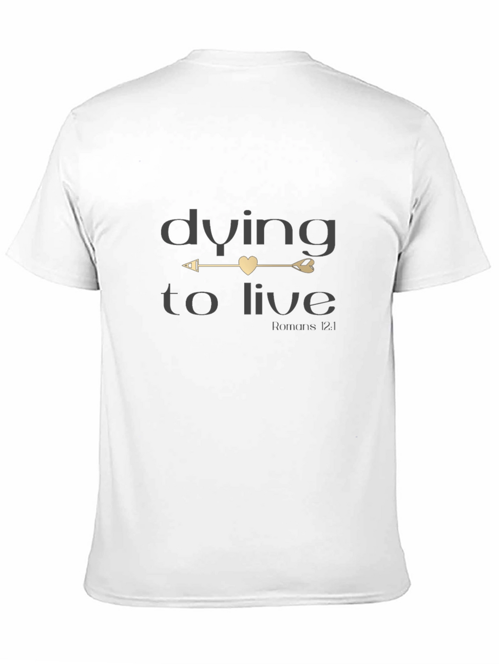 Dying to Live Christian T-Shirt - Romans 12:1