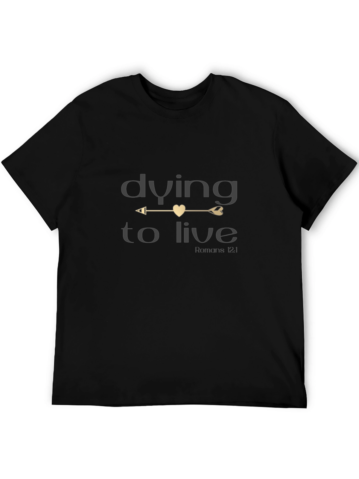 Dying to Live Christian T-Shirt - Romans 12:1