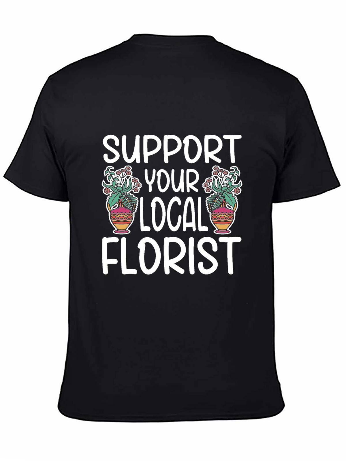 Support Your Local Florist Graphic Tee
