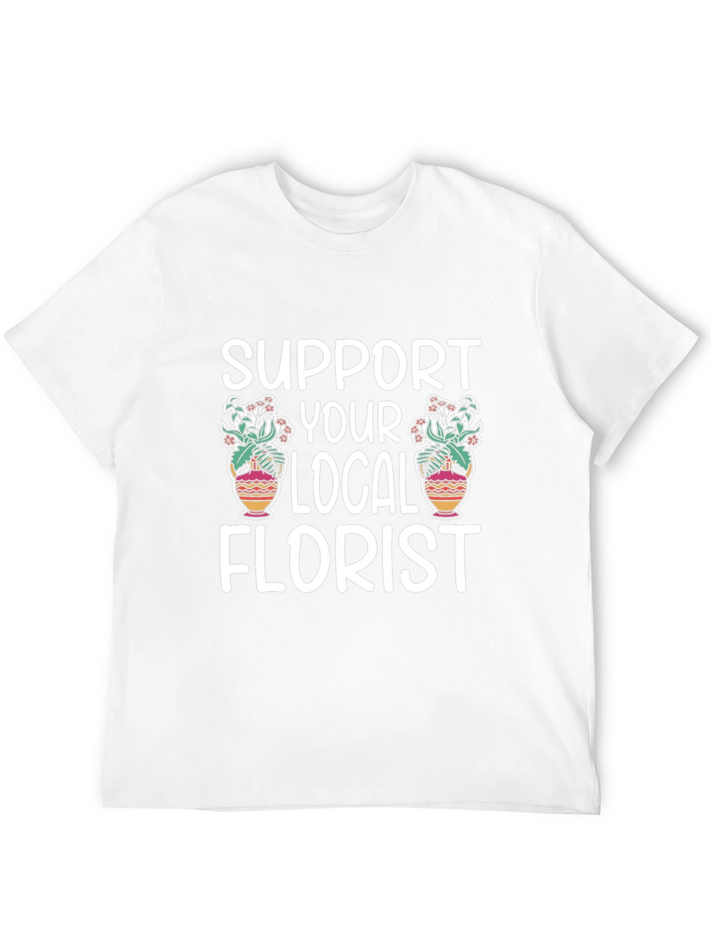 Support Your Local Florist Graphic Tee