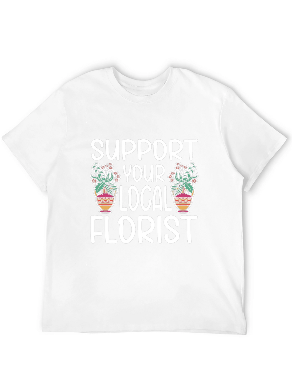Support Your Local Florist Graphic Tee