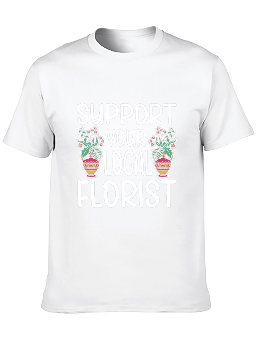 Support Your Local Florist Graphic Tee