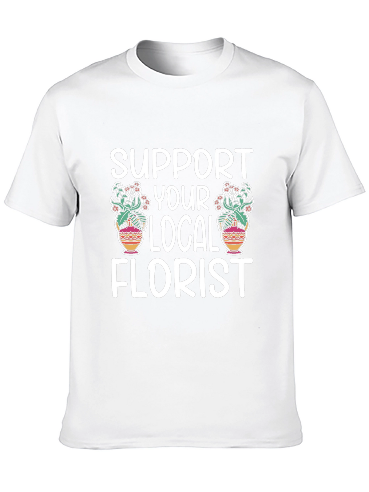 Support Your Local Florist Graphic Tee