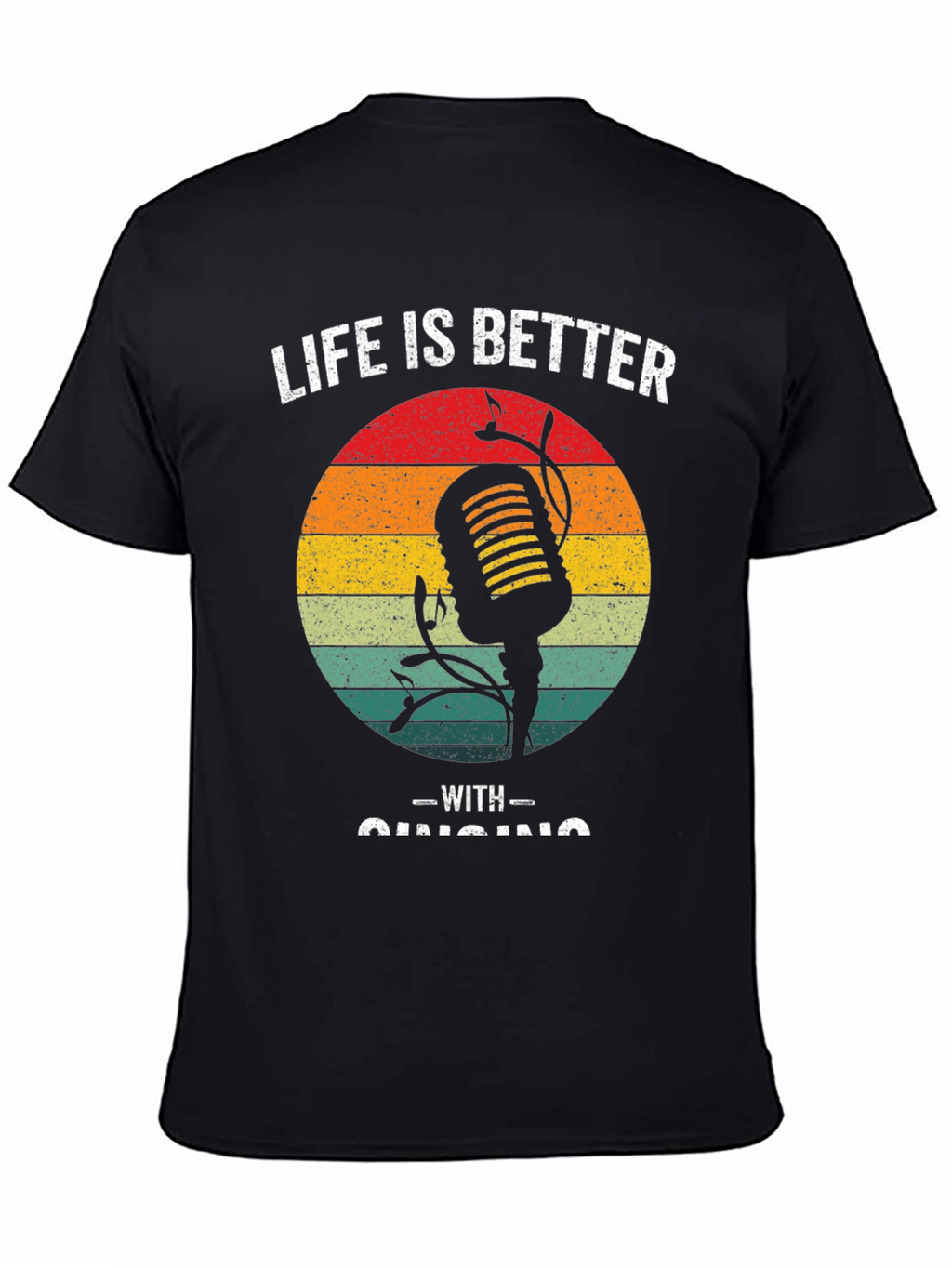 Life is Better With Singing T-Shirt