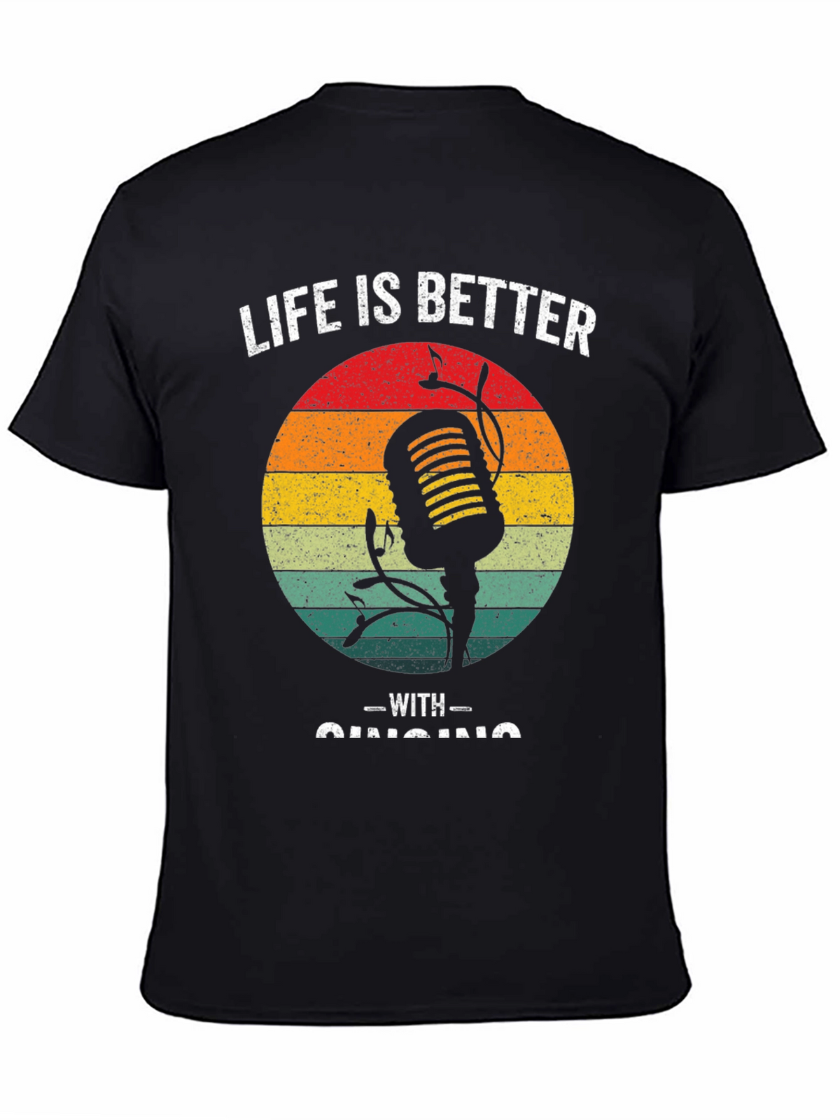 Life is Better With Singing T-Shirt
