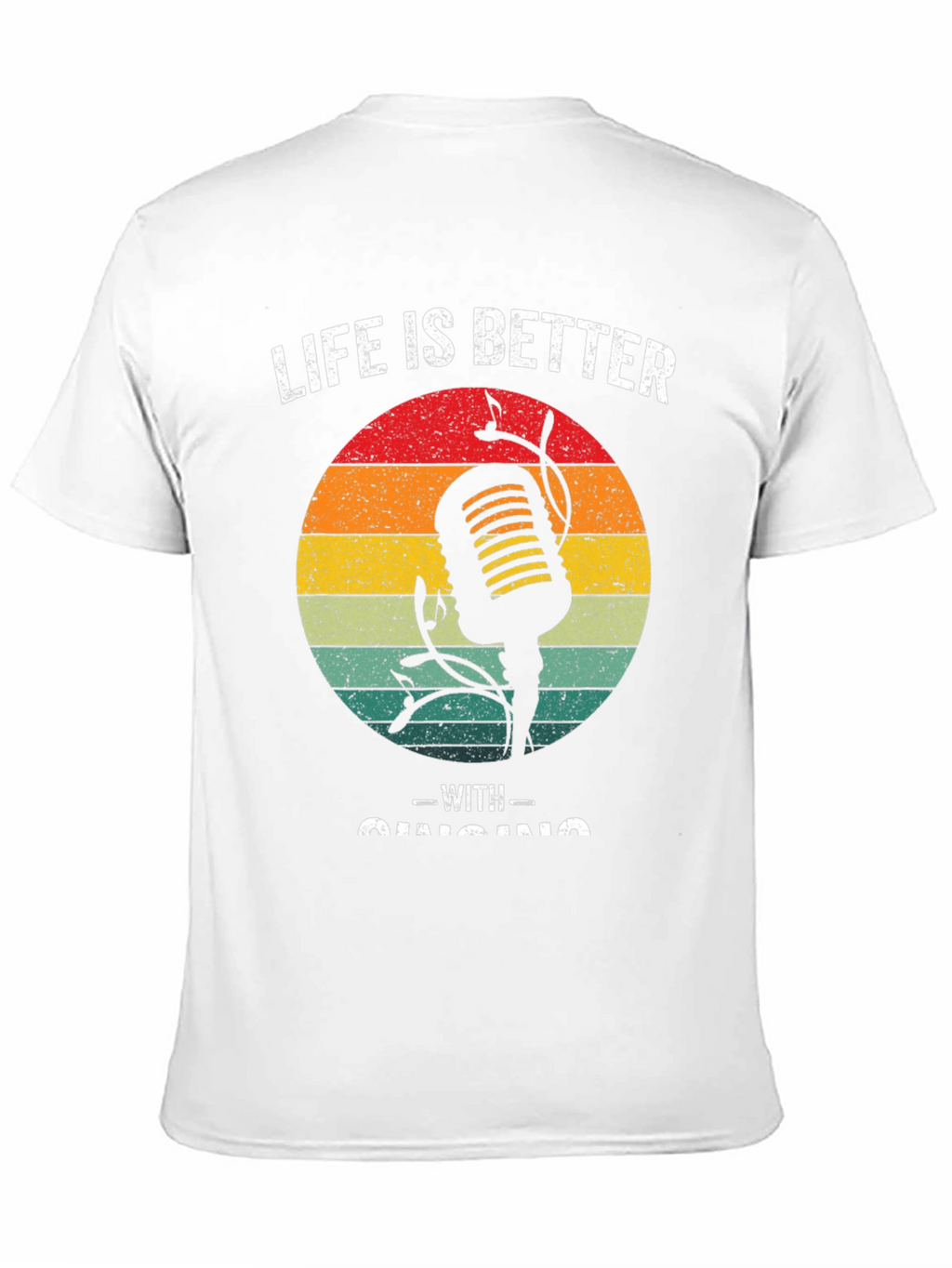 Life is Better With Singing T-Shirt