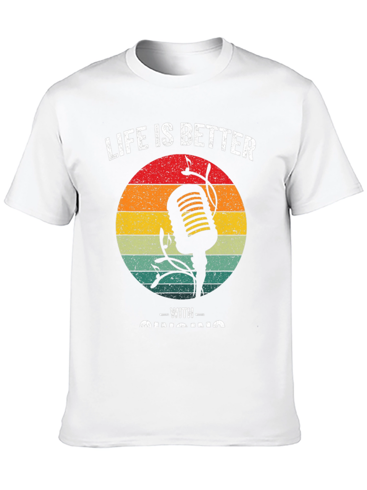 Life is Better With Singing T-Shirt