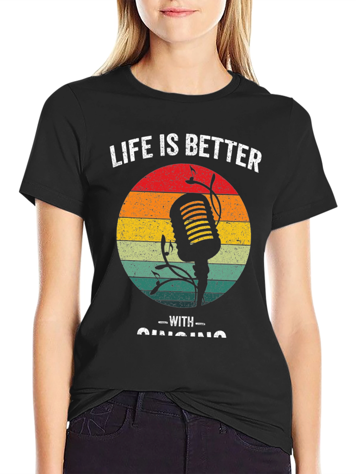 Life is Better With Singing T-Shirt