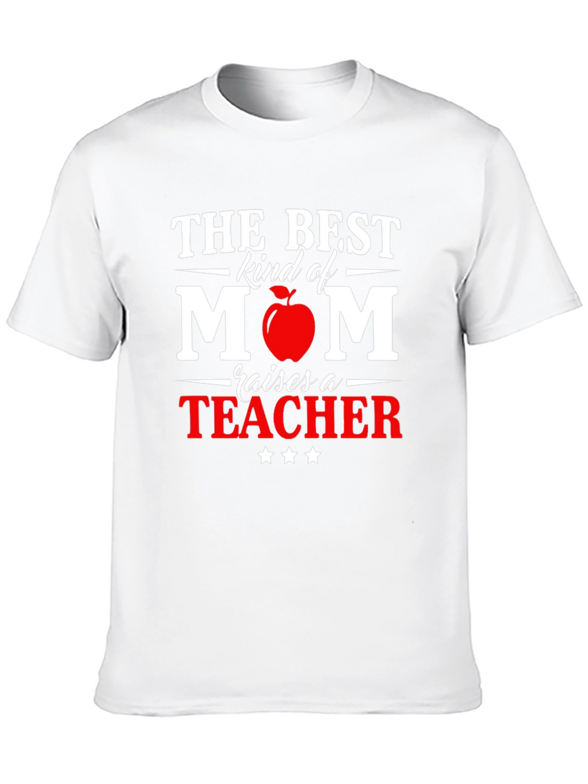 Best Mom Raises a Teacher Graphic T-Shirt