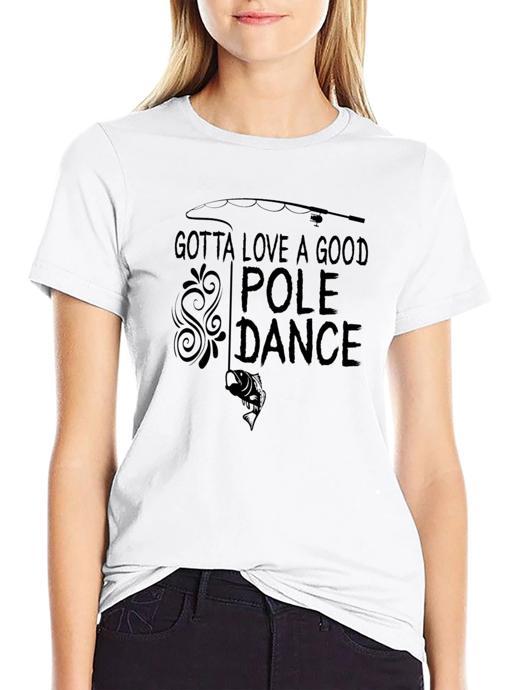 Gotta Love A Good Pole Dance Fishing T-Shirt