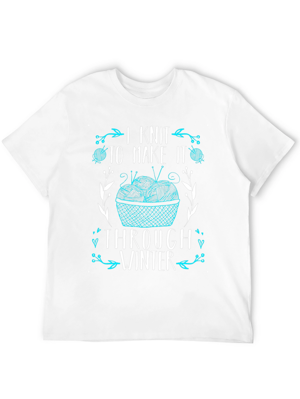 I Knit to Make it Through Winter T-Shirt