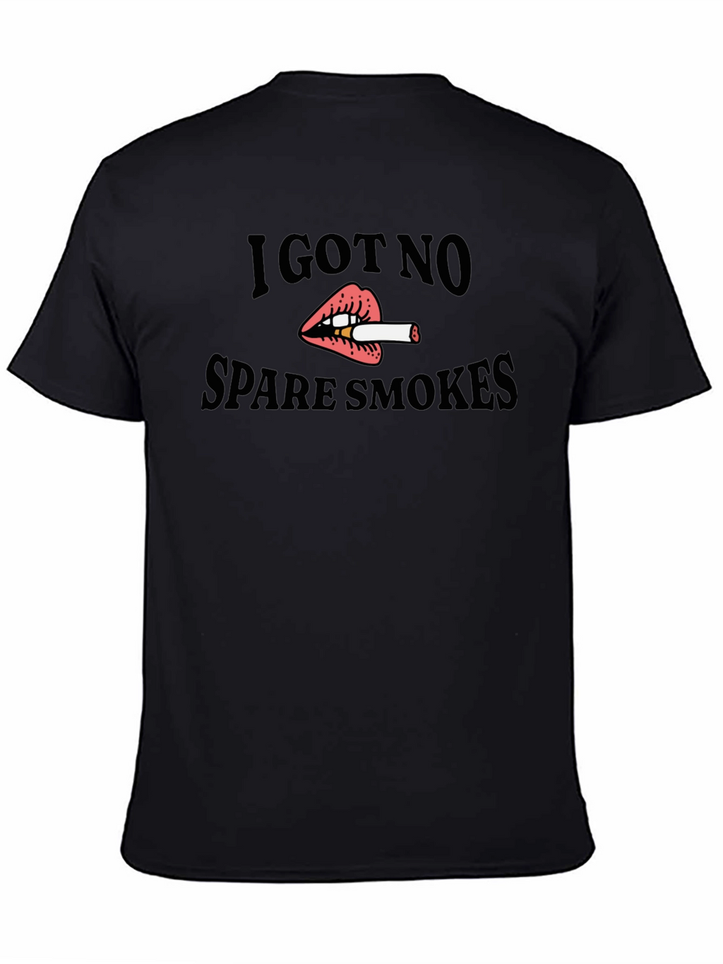 I Got No Spare Smokes Black T-Shirt