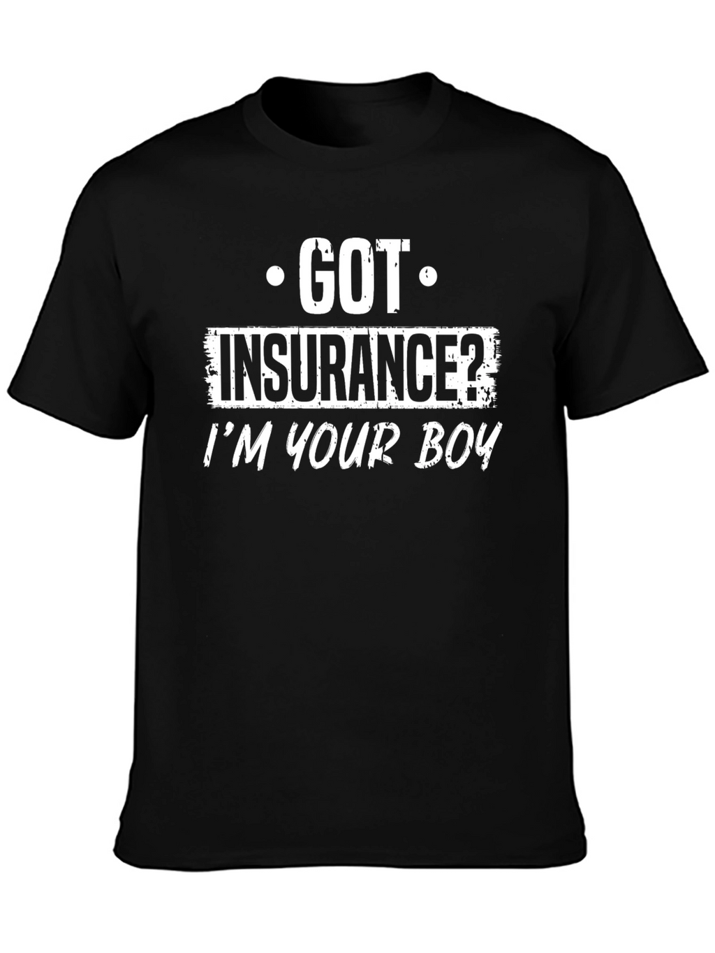 Got Insurance? Mens Black Graphic Tee