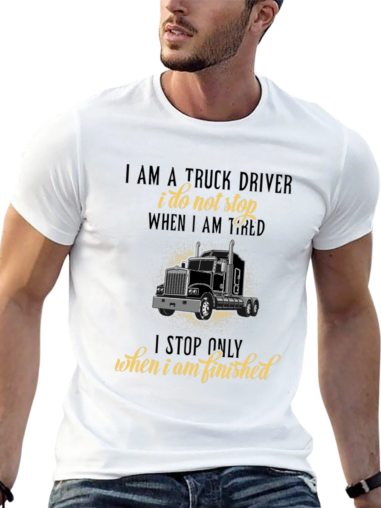 Truck Driver T-Shirt - I Stop When Finished