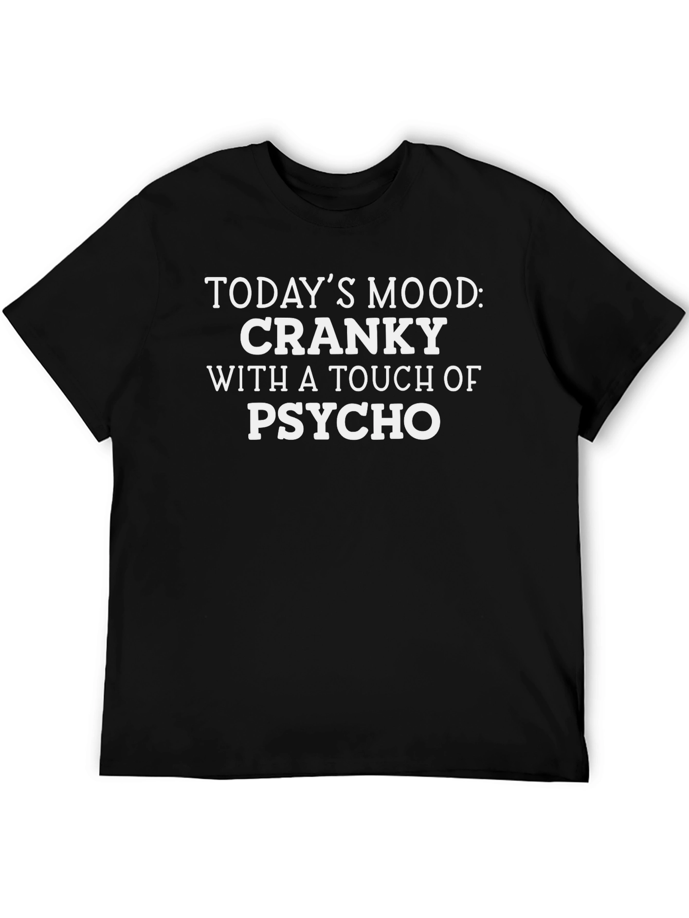 Cranky Psycho Mood T-Shirt - Funny Novelty Tee